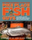 Image for In the Kitchen With the Pike Place Fish Guys: 100 Recipes and Tips from the World-Famous Crew of Pike Place Fish