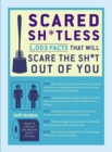 Image for Scared Sh*tless: 1,003 Facts That Will Scare the Sh*t Out of You