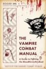 Image for The vampire combat manual: a guide to fighting the bloodthirsty undead