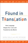 Image for Found in translation: how language shapes our lives and transforms the world
