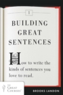 Image for Building great sentences: how to write the kinds of sentences you love to read