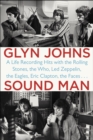Image for Sound Man: A Life Recording Hits with The Rolling Stones, The Who, Led Zeppelin, The Eagles , Eric Clapton, The Faces . . .
