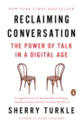 Image for Reclaiming Conversation: The Power of Talk in a Digital Age