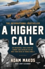 Image for Higher Call: An Incredible True Story of Combat and Chivalry in the War-Torn Skies of World War II