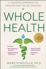 Image for Whole health: a holistic approach to healing for the 21st century
