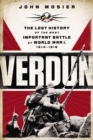 Image for Verdun: The Lost History of the Most Important Battle of World War I