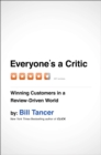 Image for Everyone&#39;s a critic: winning customers in a review-driven world