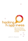 Image for Hacking h(app)iness: why your personal data counts and how tracking it can change the world