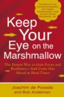Image for Keep your eye on the marshmallow!: gain focus and resilience--and come out ahead!