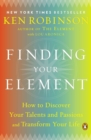 Image for Finding your element: how to discover your talents and passions and transform your life