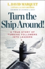 Image for Turn the Ship Around!: A True Story of Turning Followers into Leaders