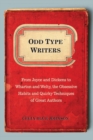 Image for Odd type writers: from Joyce and Dickens to Wharton and Welty, the obsessive habits and quirky techniques of great authors