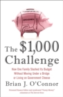 Image for The $1,000 Challenge: How One Family Slashed Its Budget Without Moving Under a Bridge or Living on Government Cheese
