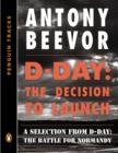Image for D-day: The Decision to Launch: A Selection from D-day: The Battle for Normandy (Penguin Tracks)