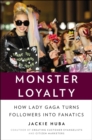 Image for Monster loyalty: how Lady Gaga turns followers into fanatics