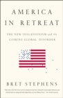 Image for America in Retreat: The New Isolationism and the Coming Global Disorder