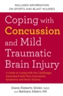 Image for Coping with Concussion and Mild Traumatic Brain Injury: A Guide to Living with the Challenges Associated with Post Concussion Syndrome a nd Brain Trauma
