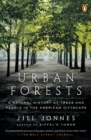 Image for Urban forests: a natural history of trees in the American cityscape
