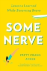 Image for Some nerve: lessons learned while becoming brave