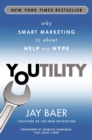 Image for Youtility: Why Smart Marketing Is About Help Not Hype