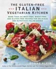 Image for The gluten-free Italian vegetarian kitchen: more than 225 meat-free, wheat-free, and gluten-free recipes for delicious and nutricious Italian dishes