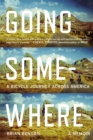Image for Going somewhere: a bicycle journey across America