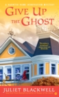 Image for Give Up the Ghost: A Haunted Home Renovation Mystery