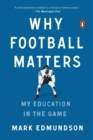 Image for Why Football Matters: My Education in the Game