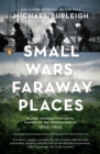 Image for Small Wars, Faraway Places: Global Insurrection and the Making of the Modern World, 1945-1965