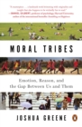 Image for Moral Tribes: Emotion, Reason, and the Gap Between Us and Them