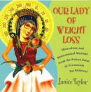 Image for Our Lady of Weight Loss: Miraculous and Motivational Musings from the Patron Saint of Permanent Fat Removal