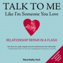 Image for Talk to me like I&#39;m someone you love: relationship repair in a flash