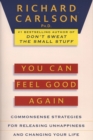 Image for You Can Feel Good Again: Common-Sense Strategies for Releasing Unhappiness and Changing Your Life