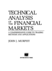 Image for Technical Analysis of the Financial Markets: A Comprehensive Guide to Trading Methods and Applications