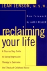Image for Reclaiming Your Life: A Step-by-Step Guide to Using Regression Therapy to Overcome the Effects of Childhood Abuse