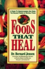 Image for Foods That Heal: A Guide to Understanding and Using the Healing Powers of Natural Foods