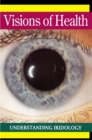 Image for Visions of Health: Understanding Iridology