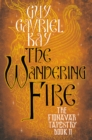 Image for Wandering Fire: Book Two of the Fionavar Tapestry : bk. 2