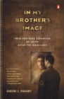 Image for In my brother&#39;s image: twin brothers separated by faith after the Holocaust