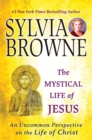 Image for Mystical Life of Jesus: An Uncommon Perspective on the Life of Christ