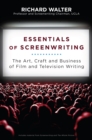 Image for Essentials of Screenwriting: The Art, Craft, and Business of Film and Television Writing