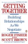 Image for Getting Together: Building Relationships As We Negotiate