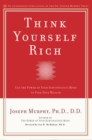 Image for Think Yourself Rich: Use the Power of Your Subconscious Mind to Find True Wealth