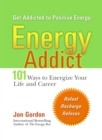 Image for Energy Addict: 101 Physical, Mental, and Spiritual Ways to Energize Your Life