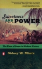 Image for Sweetness and power: the place of sugar in modern history