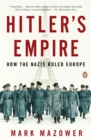 Image for Hitler&#39;s empire: how the Nazis ruled Europe
