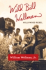 Image for Wild Bill Wellman: Hollywood Rebel