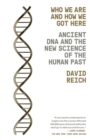Image for Who We Are and How We Got Here: Ancient DNA and the New Science of the Human Past