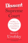 Image for Dissent and the Supreme Court: Its Role in the Court&#39;s History and the Nation&#39;s Constitutional Dialogue
