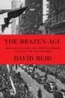 Image for Brazen Age: New York City and the American Empire: Politics, Art, and Bohemia